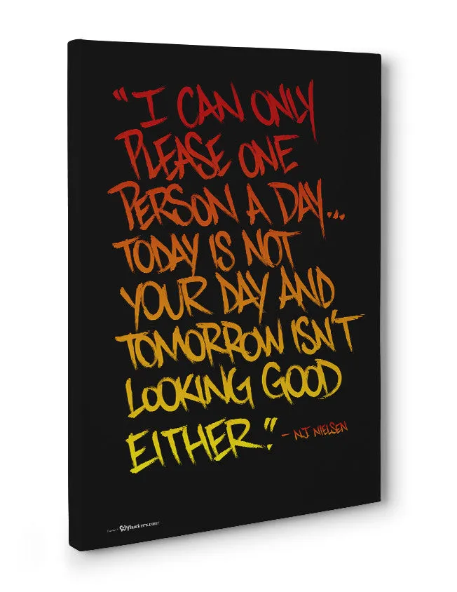 I Can Only Please One Person A Day Canvas